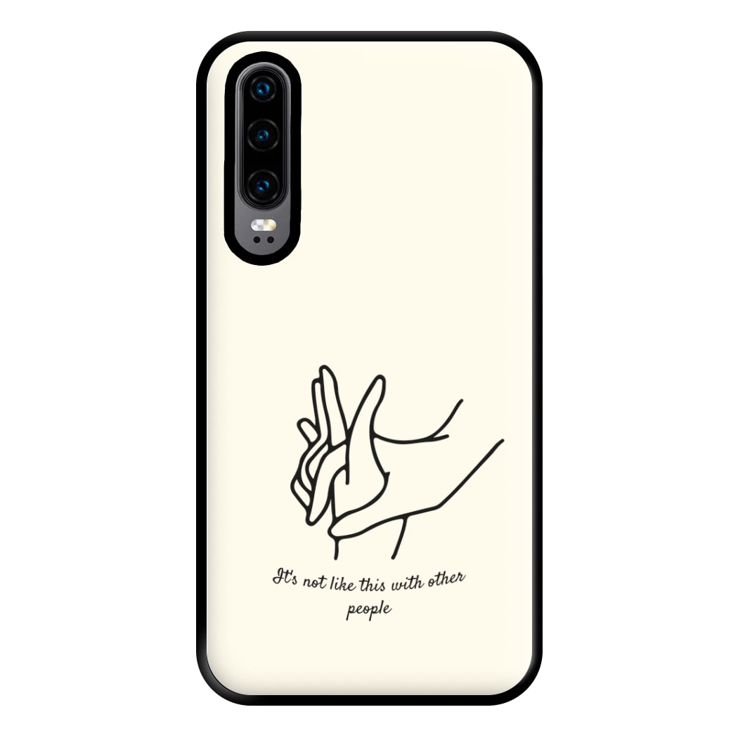 It's Not Like This With Other People Phone Case for Huawei P30