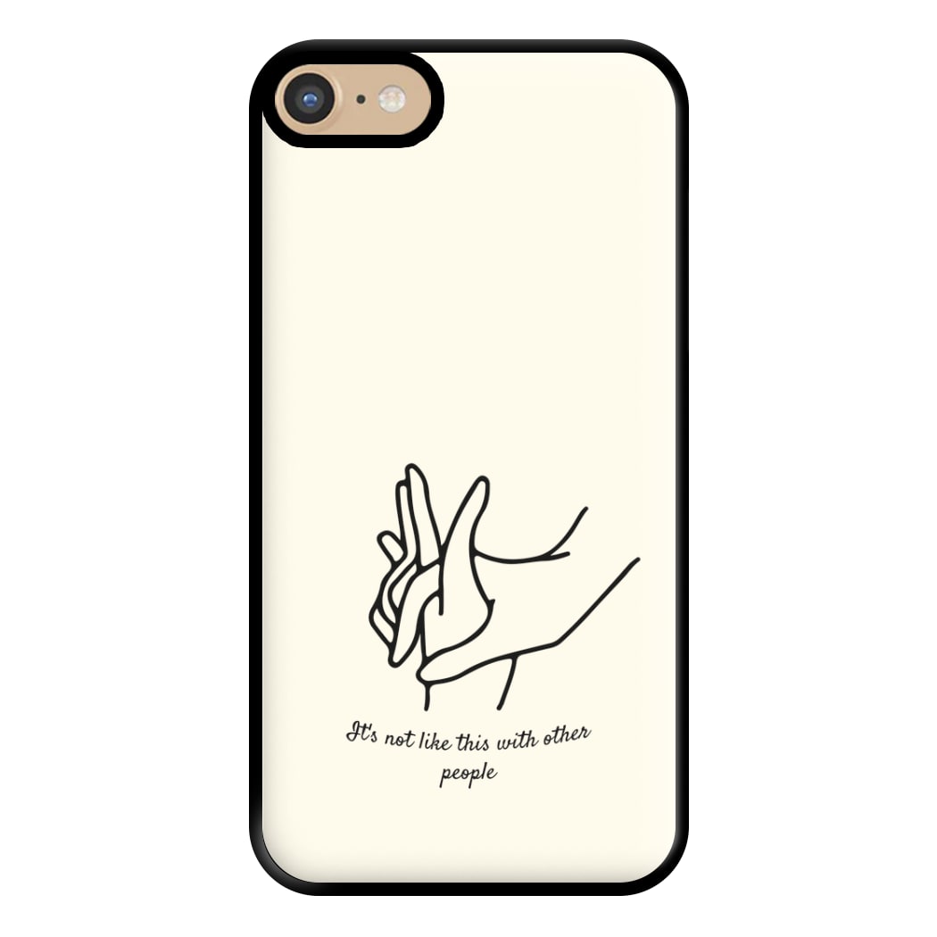 It's Not Like This With Other People Phone Case for iPhone 6 / 7 / 8 / SE