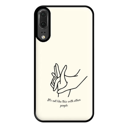 It's Not Like This With Other People Phone Case for Huawei P20