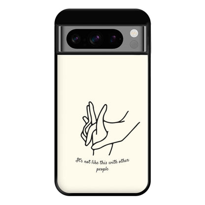 It's Not Like This With Other People Phone Case for Google Pixel 8 Pro