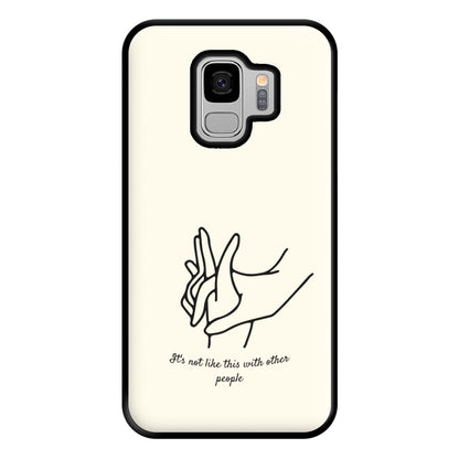 It's Not Like This With Other People Phone Case for Galaxy S9 Plus