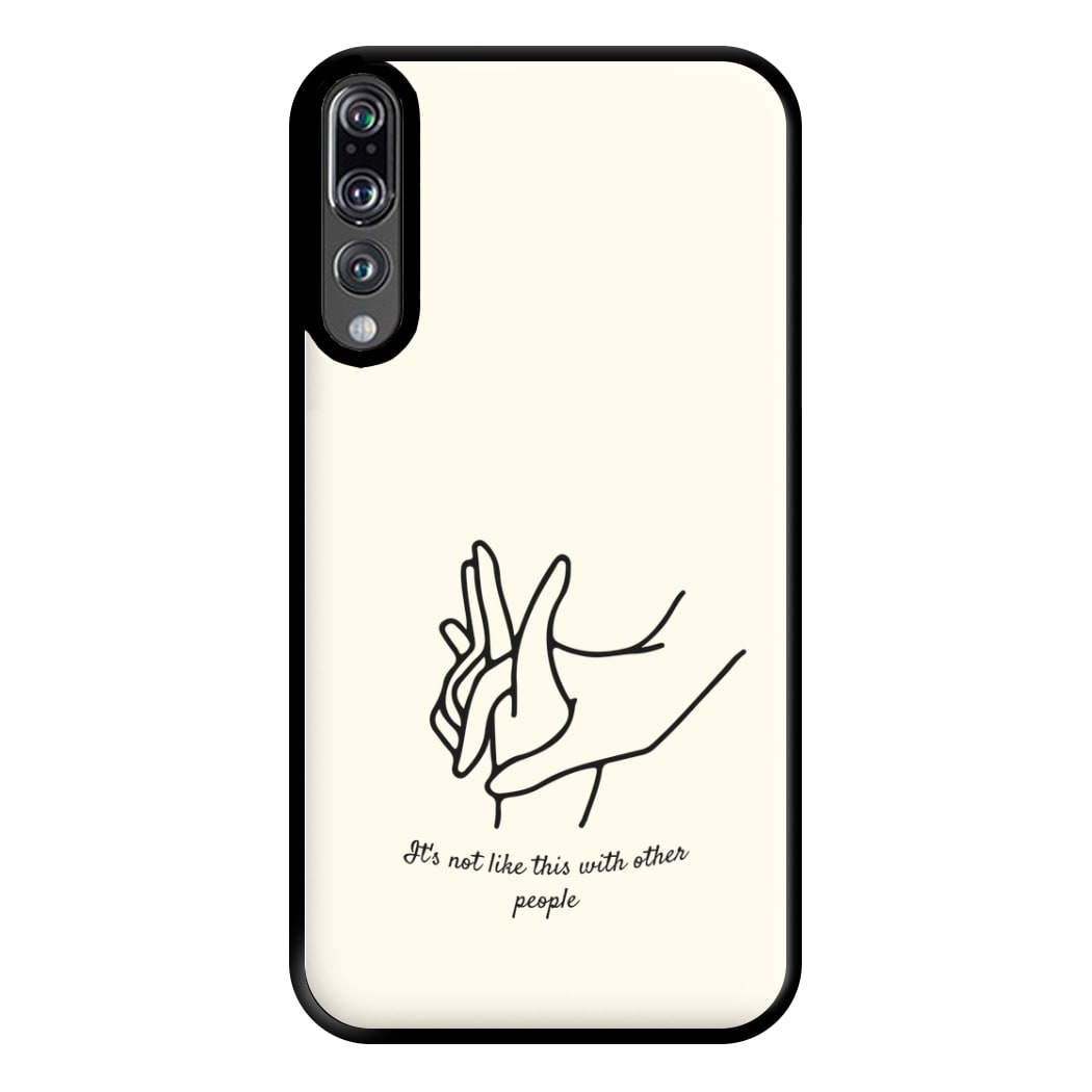 It's Not Like This With Other People Phone Case for Huawei P20 Pro