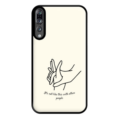 It's Not Like This With Other People Phone Case for Huawei P20 Pro