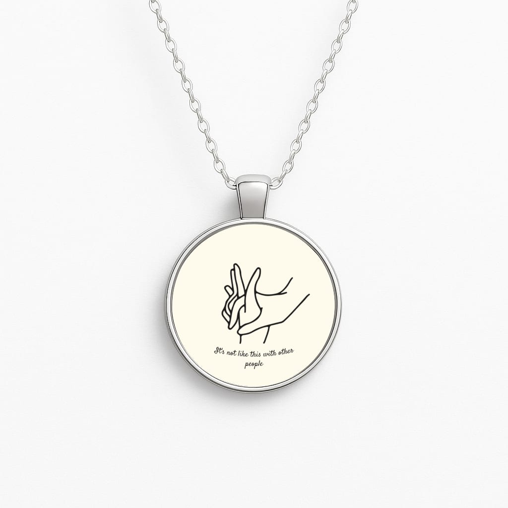 It's Not Like This With Other People Necklace