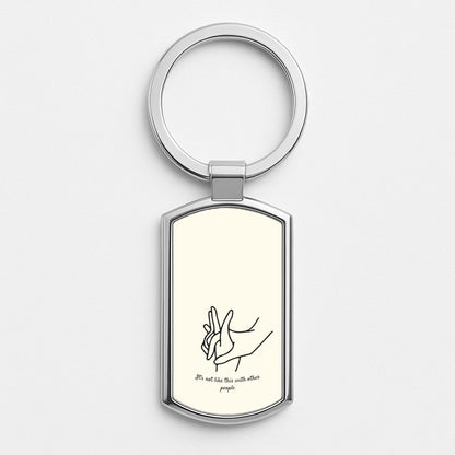 It's Not Like This With Other People Silver Keyring