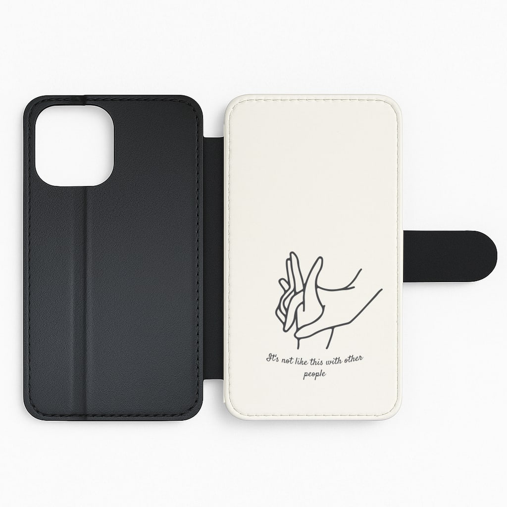 It's Not Like This With Other People Flip Phone Case