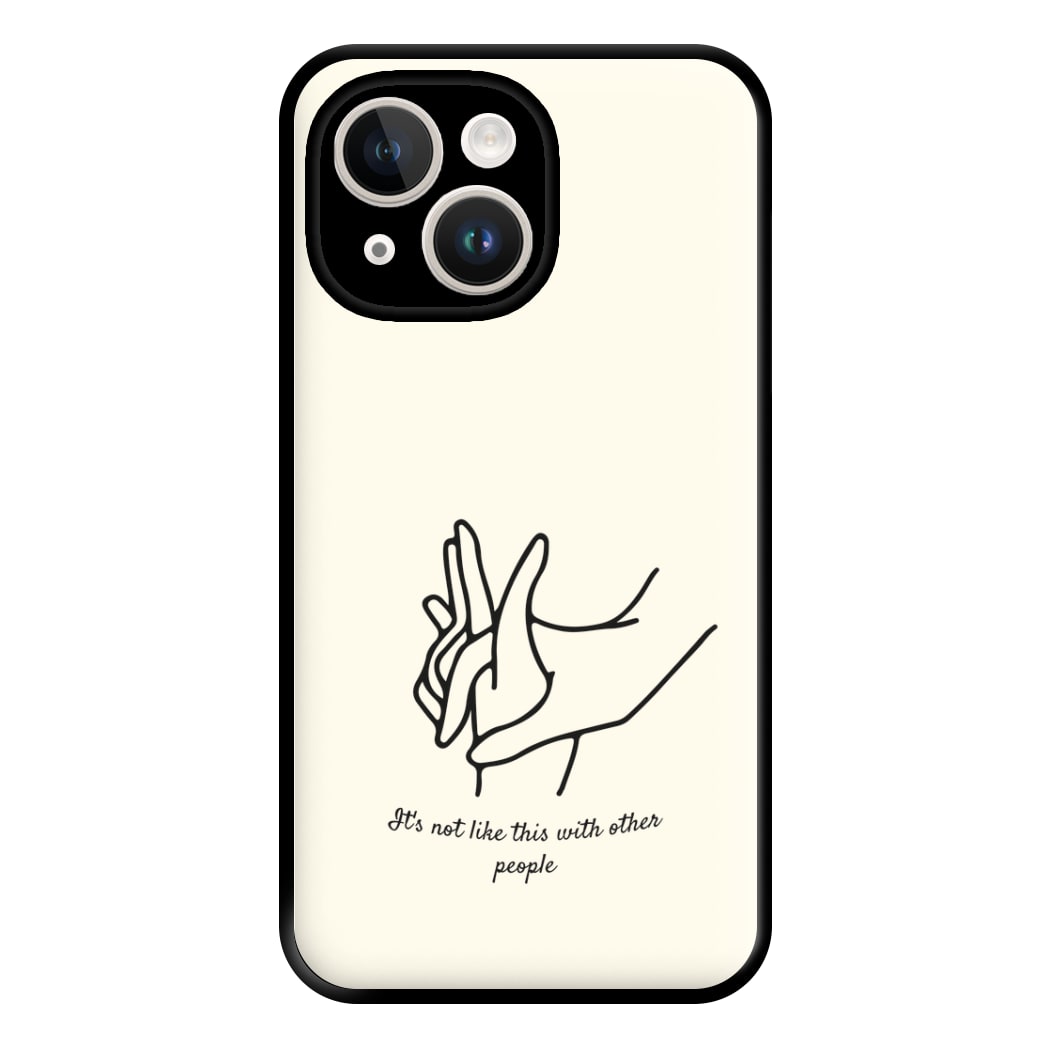 It's Not Like This With Other People Phone Case for iPhone 14 Plus