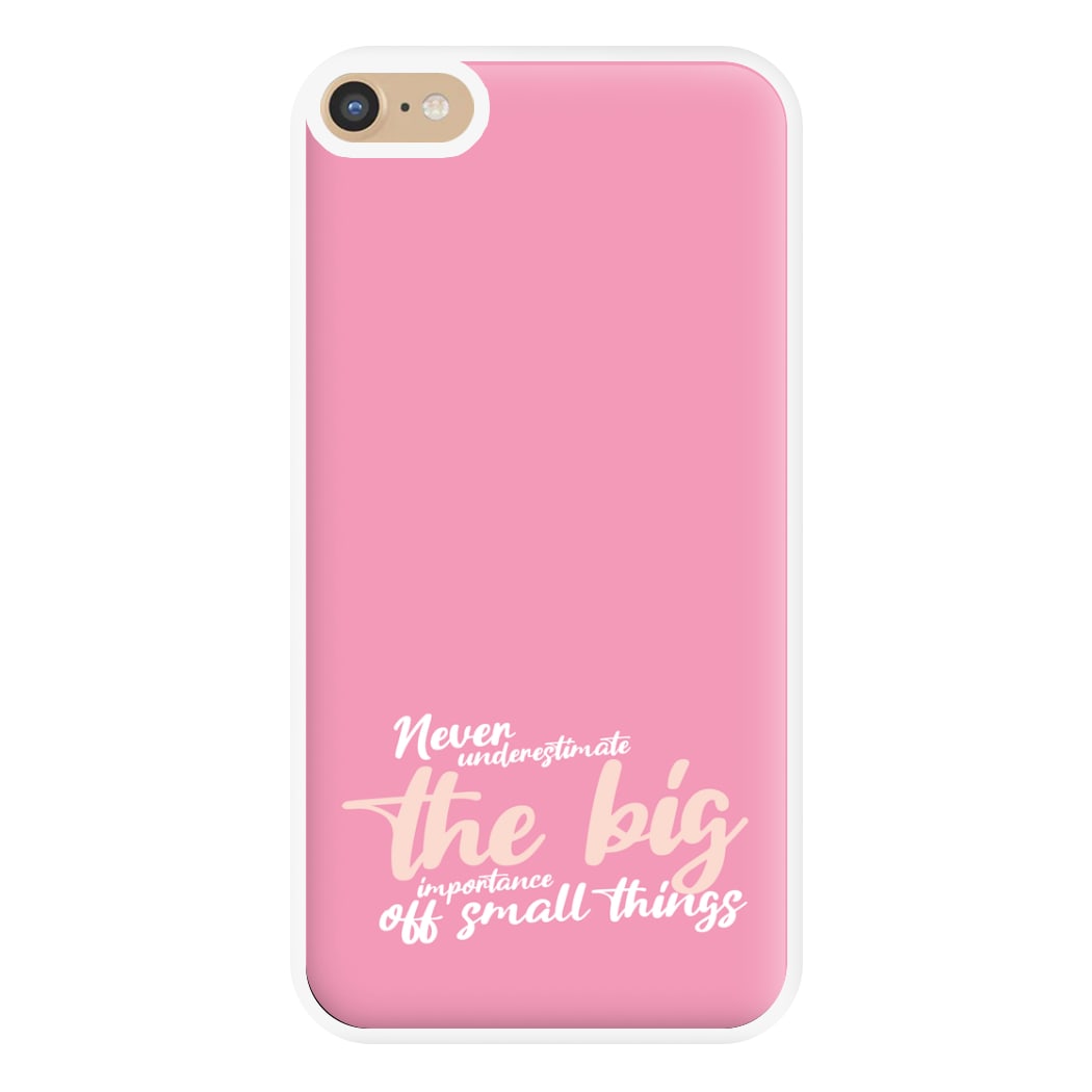 The Big Importance Of Small Things Phone Case for iPhone 6 Plus / 7 Plus / 8 Plus