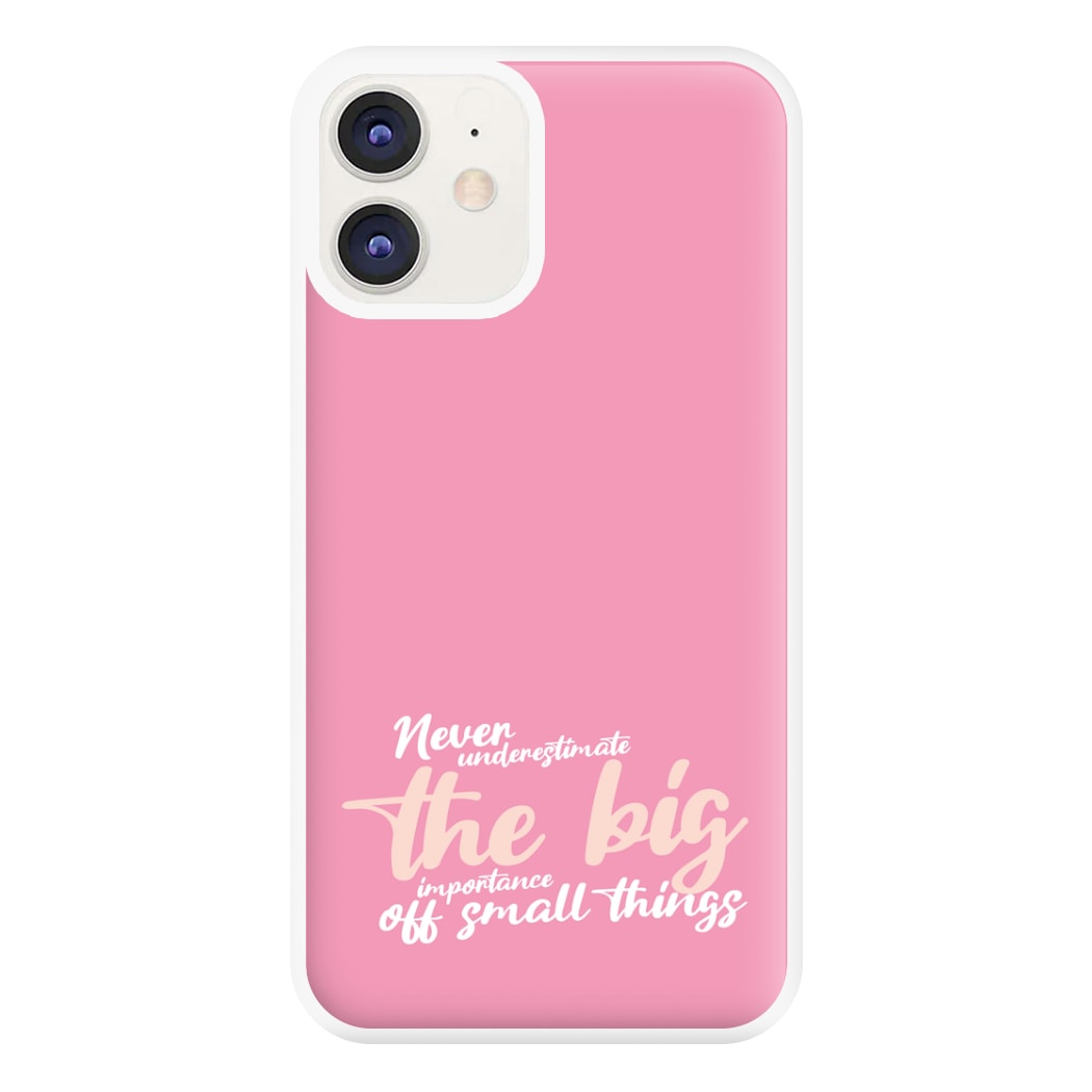 The Big Importance Of Small Things Phone Case for iPhone 12 / 12 Pro