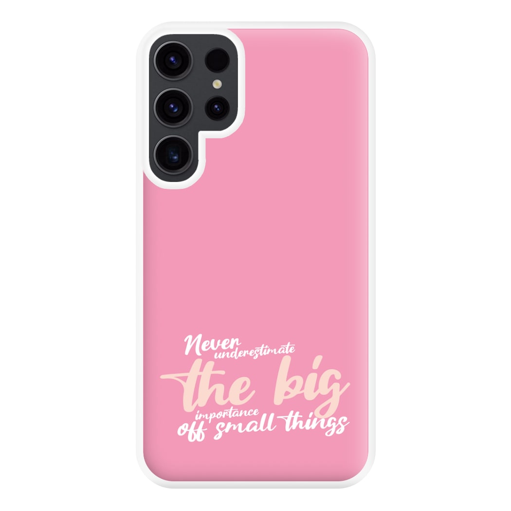 The Big Importance Of Small Things Phone Case for Galaxy S23 Ultra