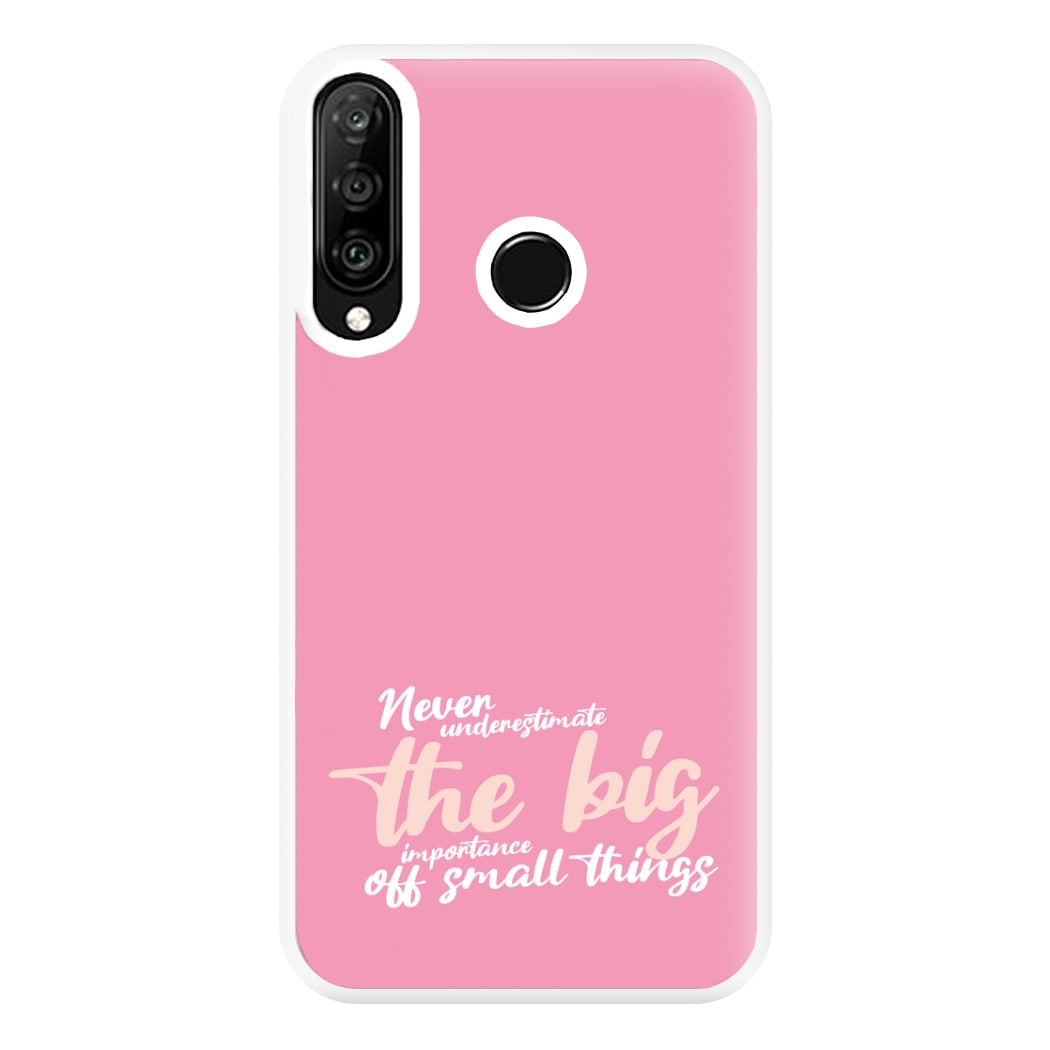 The Big Importance Of Small Things Phone Case for Huawei P30 Lite