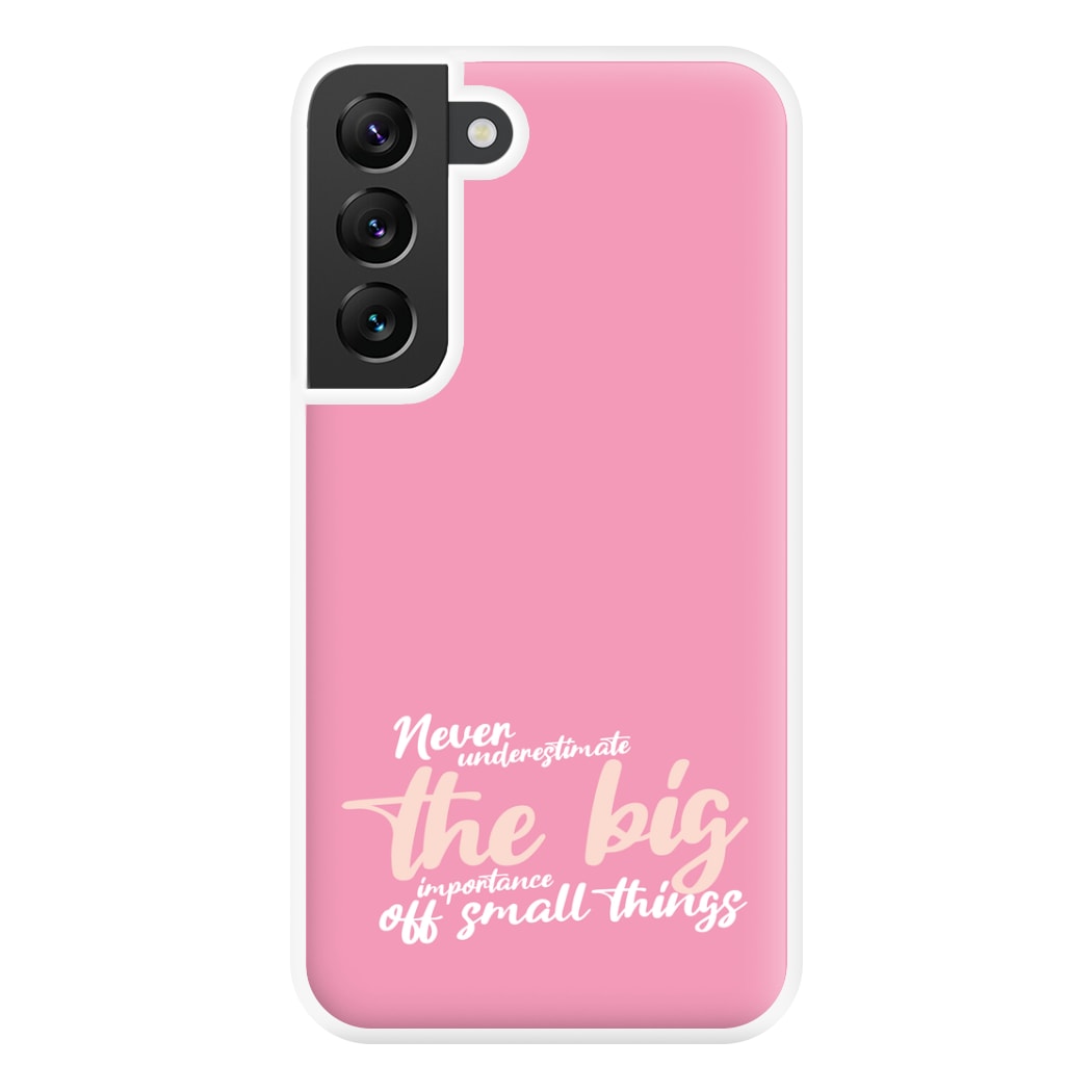 The Big Importance Of Small Things Phone Case for Galaxy S22 Plus