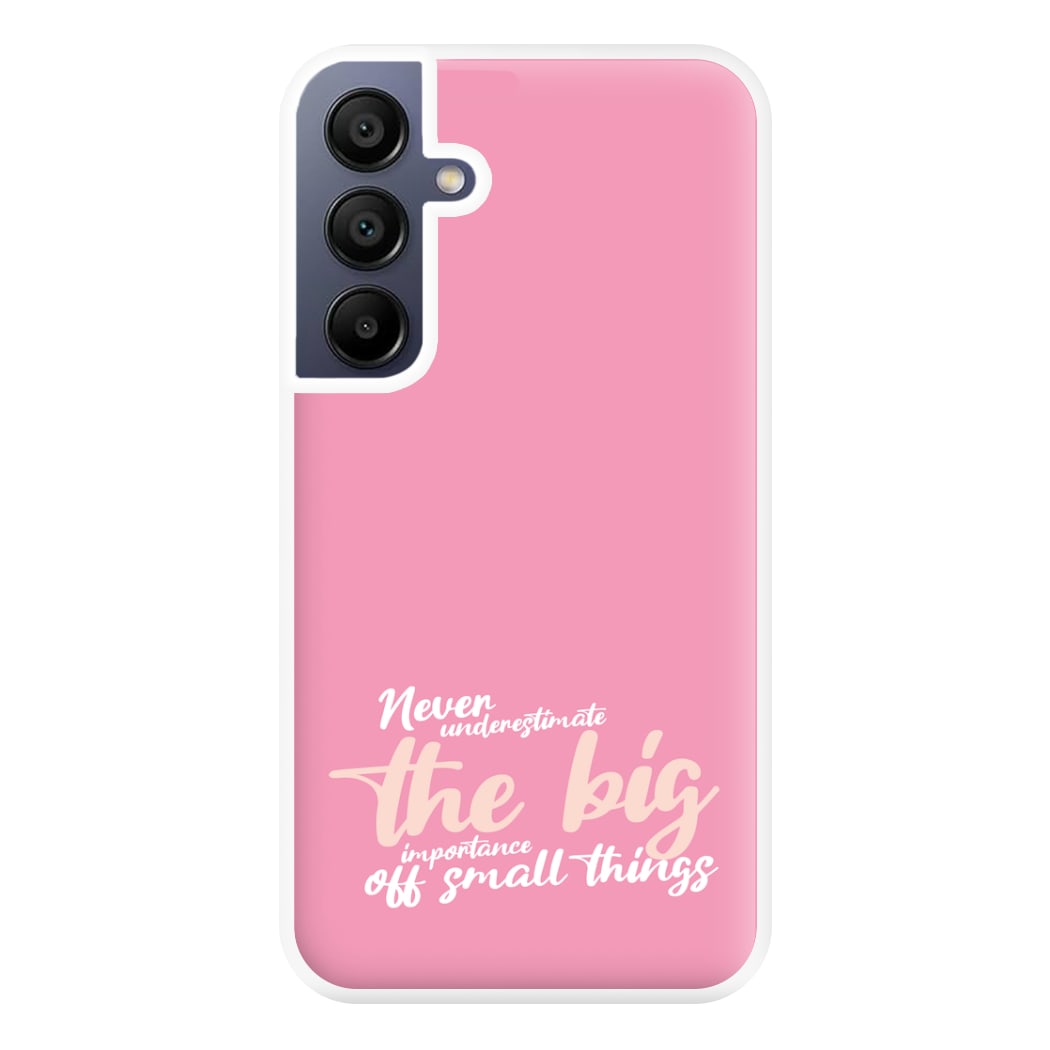 The Big Importance Of Small Things Phone Case for Galaxy A16