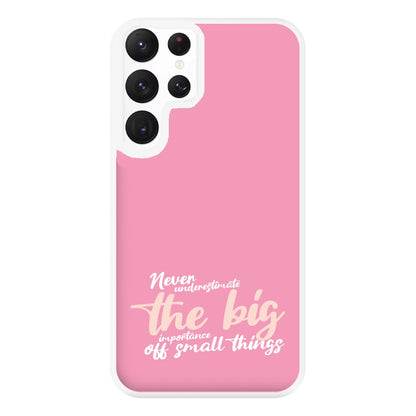 The Big Importance Of Small Things Phone Case for Galaxy S22 Ultra