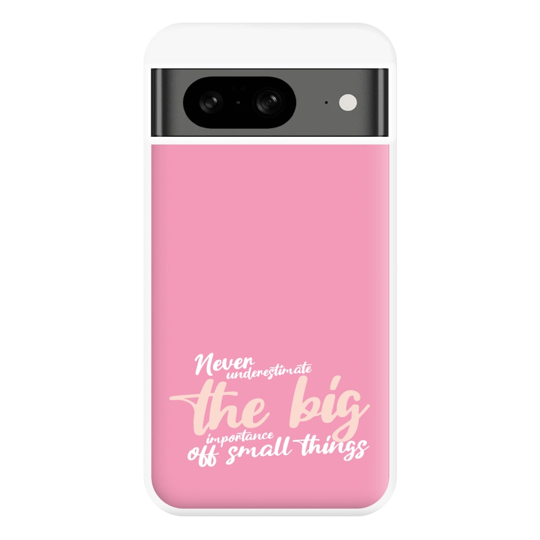 The Big Importance Of Small Things Phone Case for Google Pixel 8