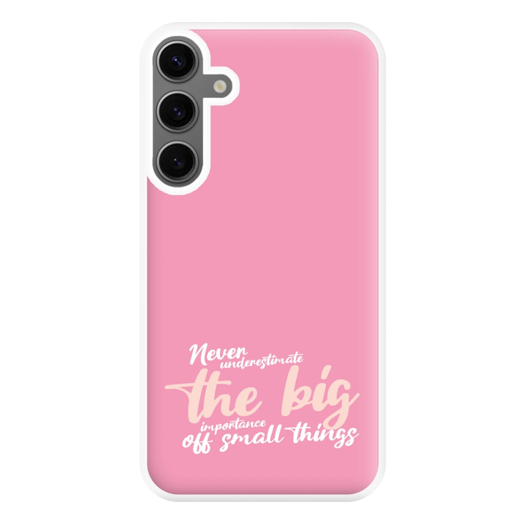 The Big Importance Of Small Things Phone Case for Galaxy S24FE