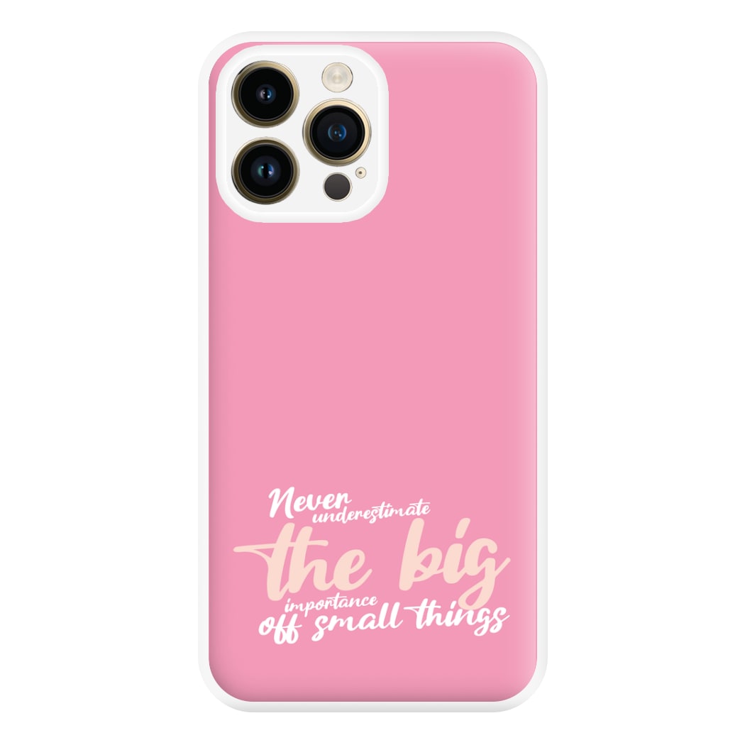 The Big Importance Of Small Things Phone Case for iPhone 14 Pro Max