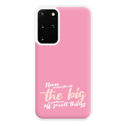 The Big Importance Of Small Things Phone Case for Galaxy S20 Plus