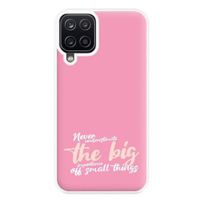 The Big Importance Of Small Things Phone Case for Galaxy A12