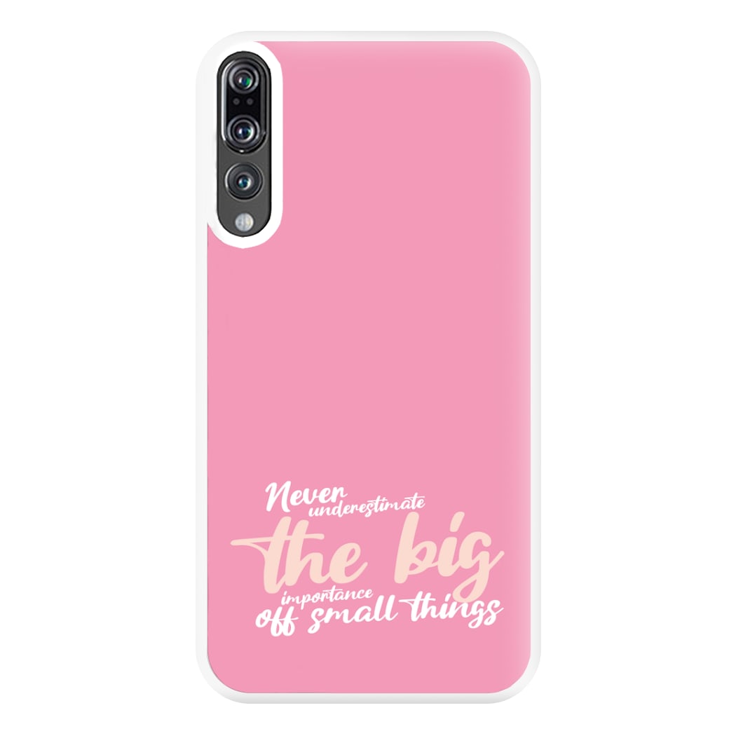 The Big Importance Of Small Things Phone Case for Huawei P20 Pro