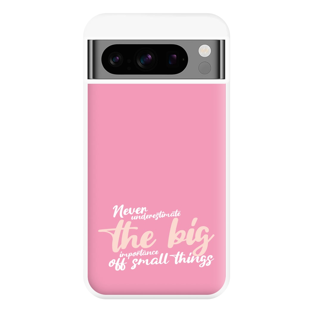 The Big Importance Of Small Things Phone Case for Google Pixel 8 Pro