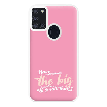 The Big Importance Of Small Things Phone Case for Galaxy A21s