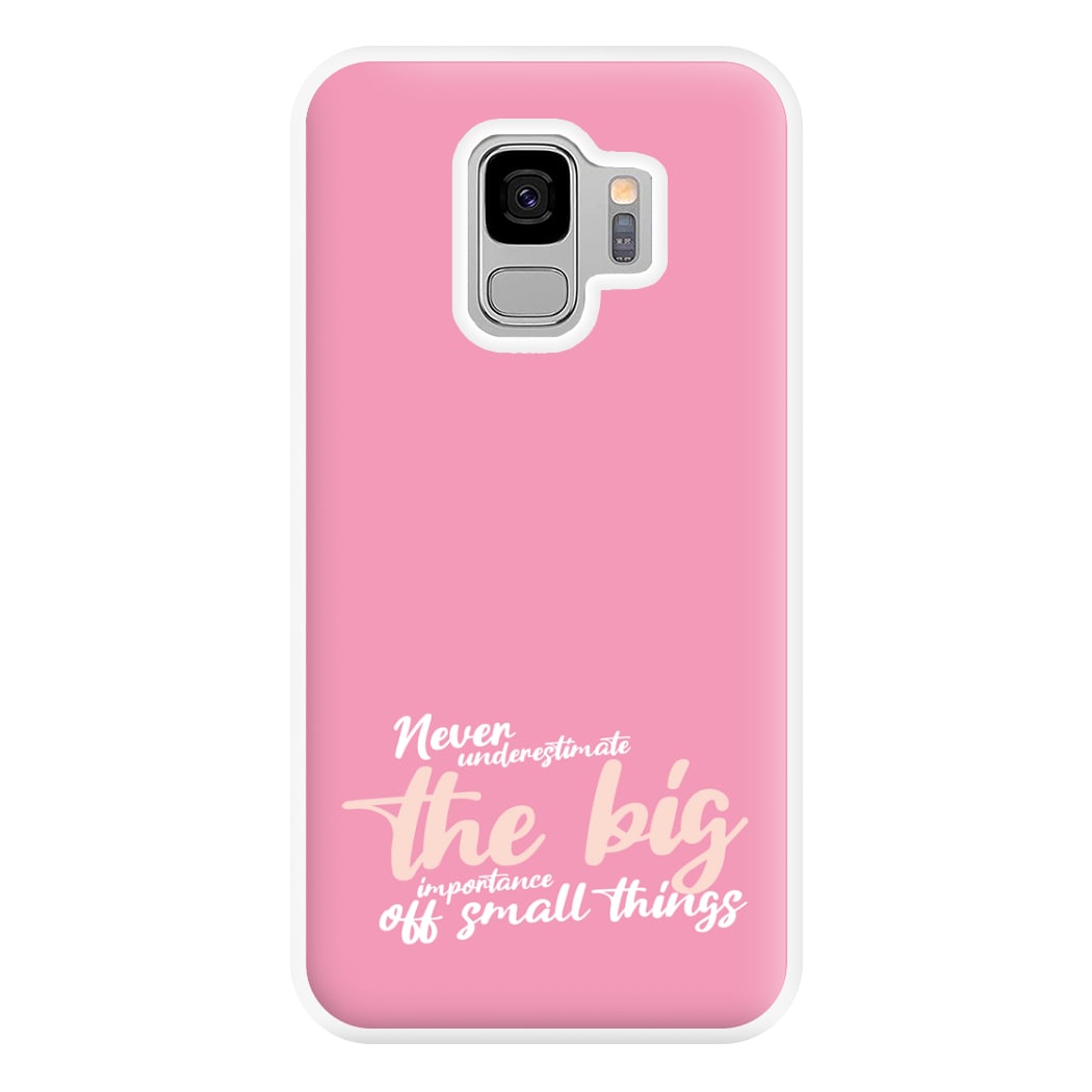 The Big Importance Of Small Things Phone Case for Galaxy S9 Plus