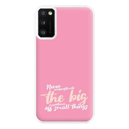 The Big Importance Of Small Things Phone Case for Galaxy A41