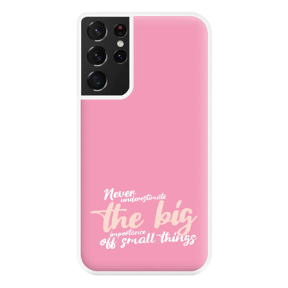 The Big Importance Of Small Things Phone Case for Galaxy S21 Ultra