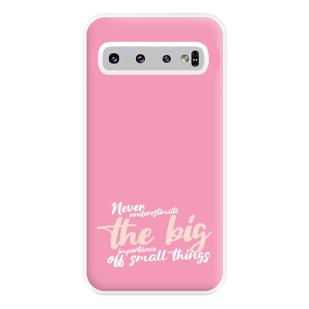 The Big Importance Of Small Things Phone Case for Galaxy S10 Plus