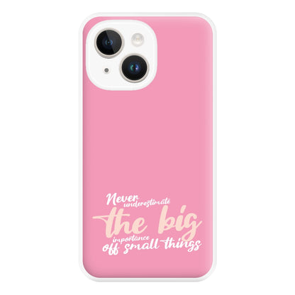 The Big Importance Of Small Things Phone Case for iPhone 14 Plus