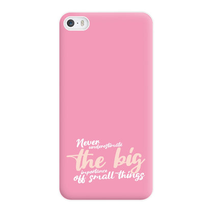 The Big Importance Of Small Things Phone Case for iPhone 5 / 5s / SE 2016