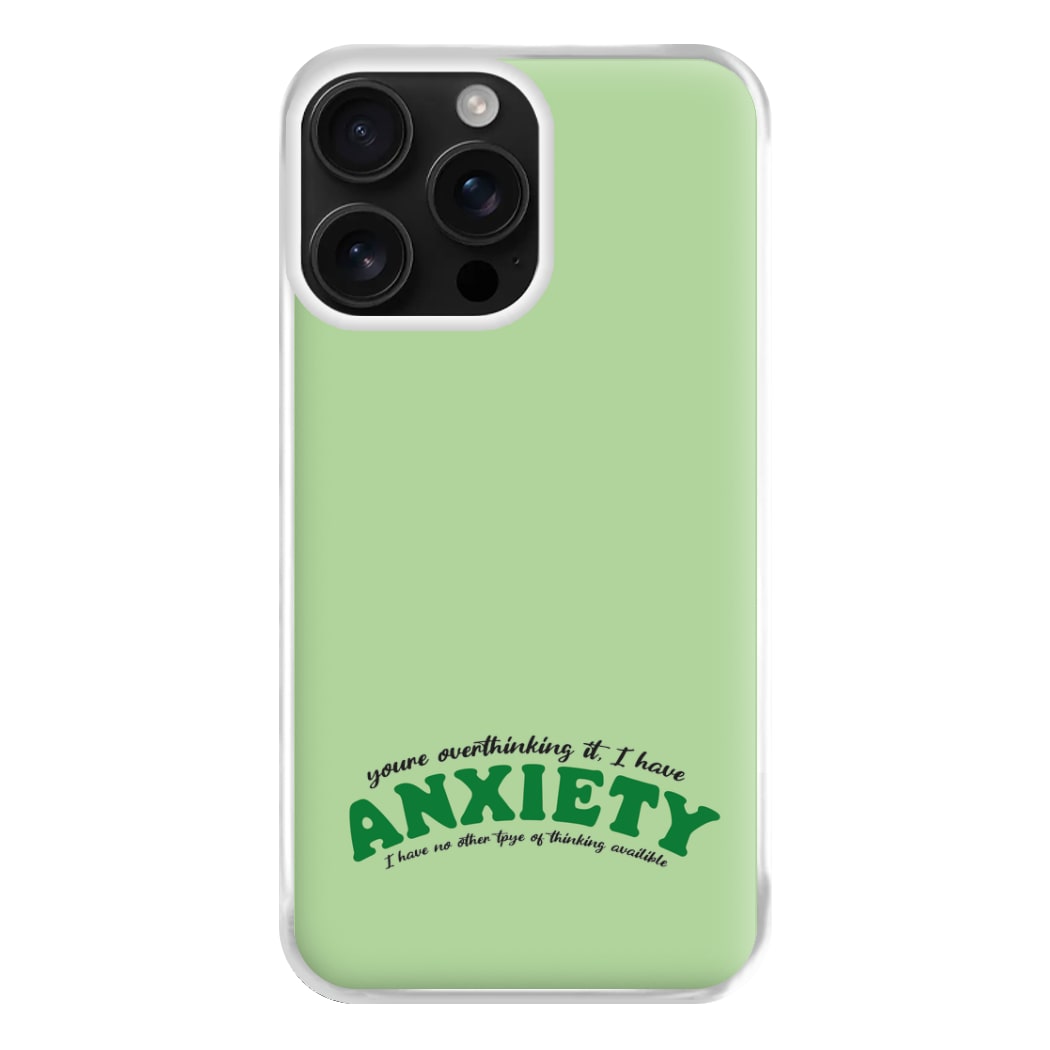 You're Overthinking It Phone Case