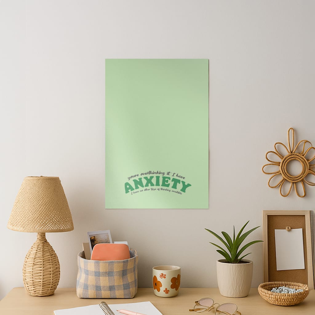 You're Overthinking It Art Print