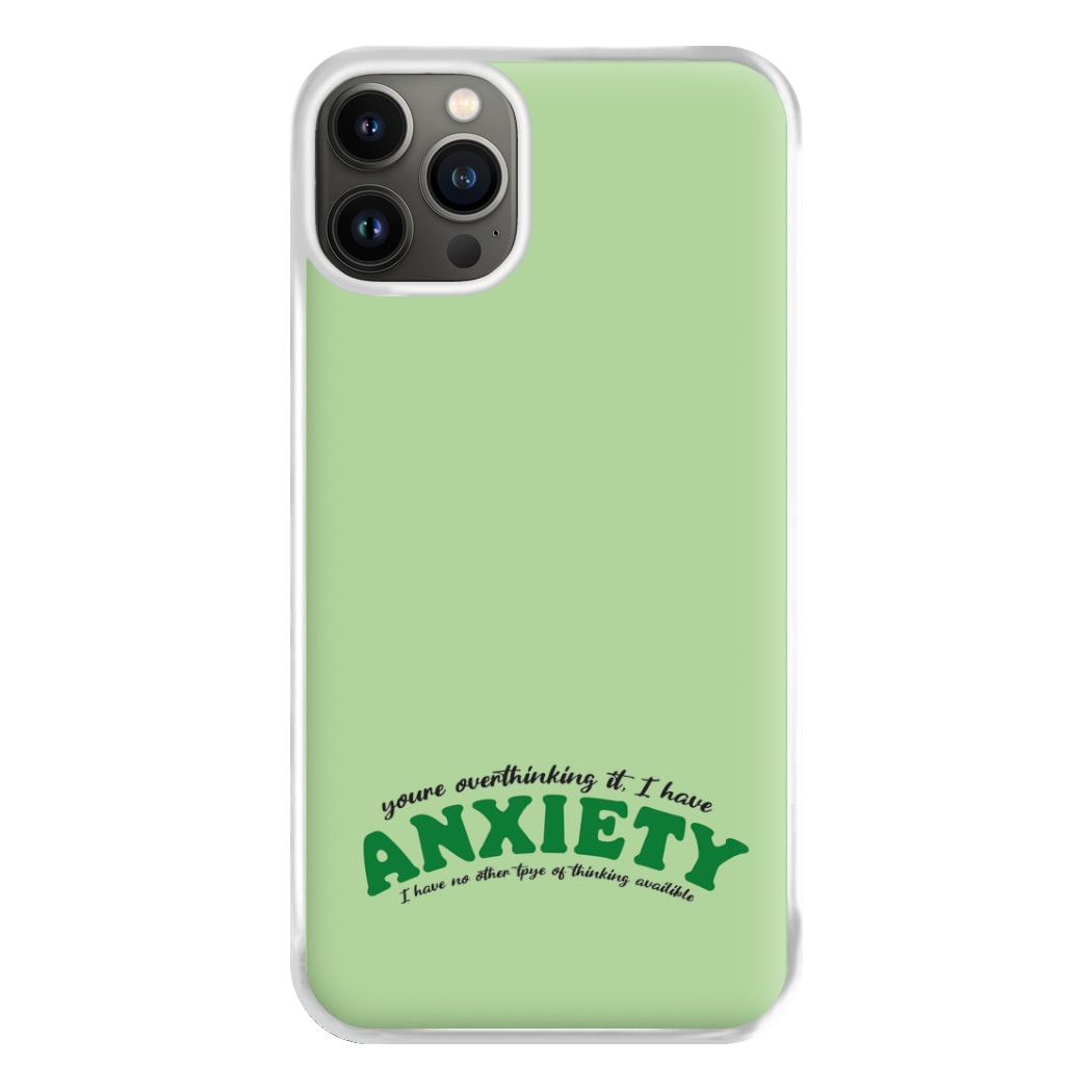 You're Overthinking It Phone Case for iPhone 13