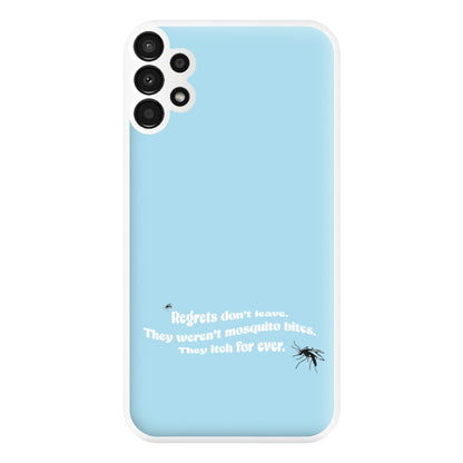 Regrets Don't Leave Phone Case for Galaxy A13