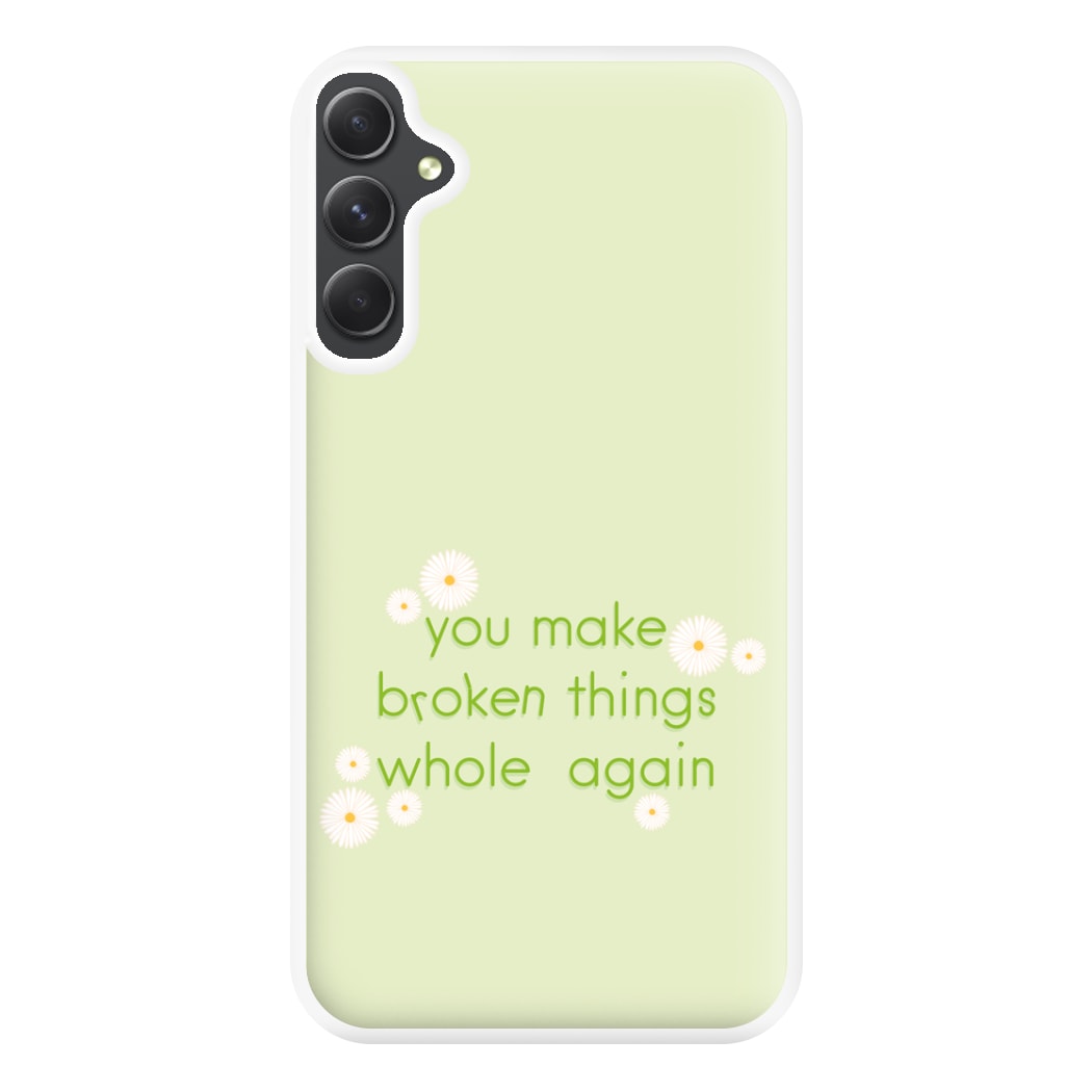 You Make Broken Things Whole Again Phone Case for Galaxy A34