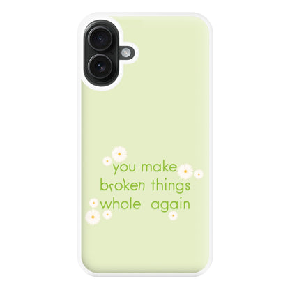 You Make Broken Things Whole Again Phone Case for iPhone 16 Plus