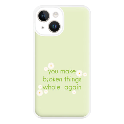 You Make Broken Things Whole Again Phone Case for iPhone 14