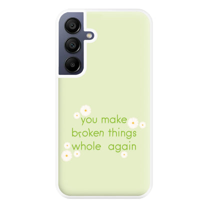 You Make Broken Things Whole Again Phone Case for Galaxy A16