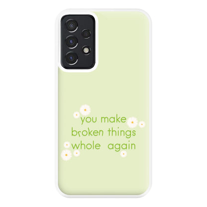 You Make Broken Things Whole Again Phone Case for Galaxy A52 / A52s