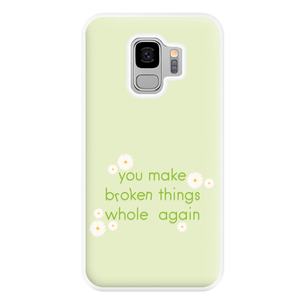 You Make Broken Things Whole Again Phone Case for Galaxy S9 Plus