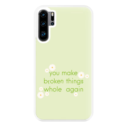 You Make Broken Things Whole Again Phone Case for Huawei P30 Pro