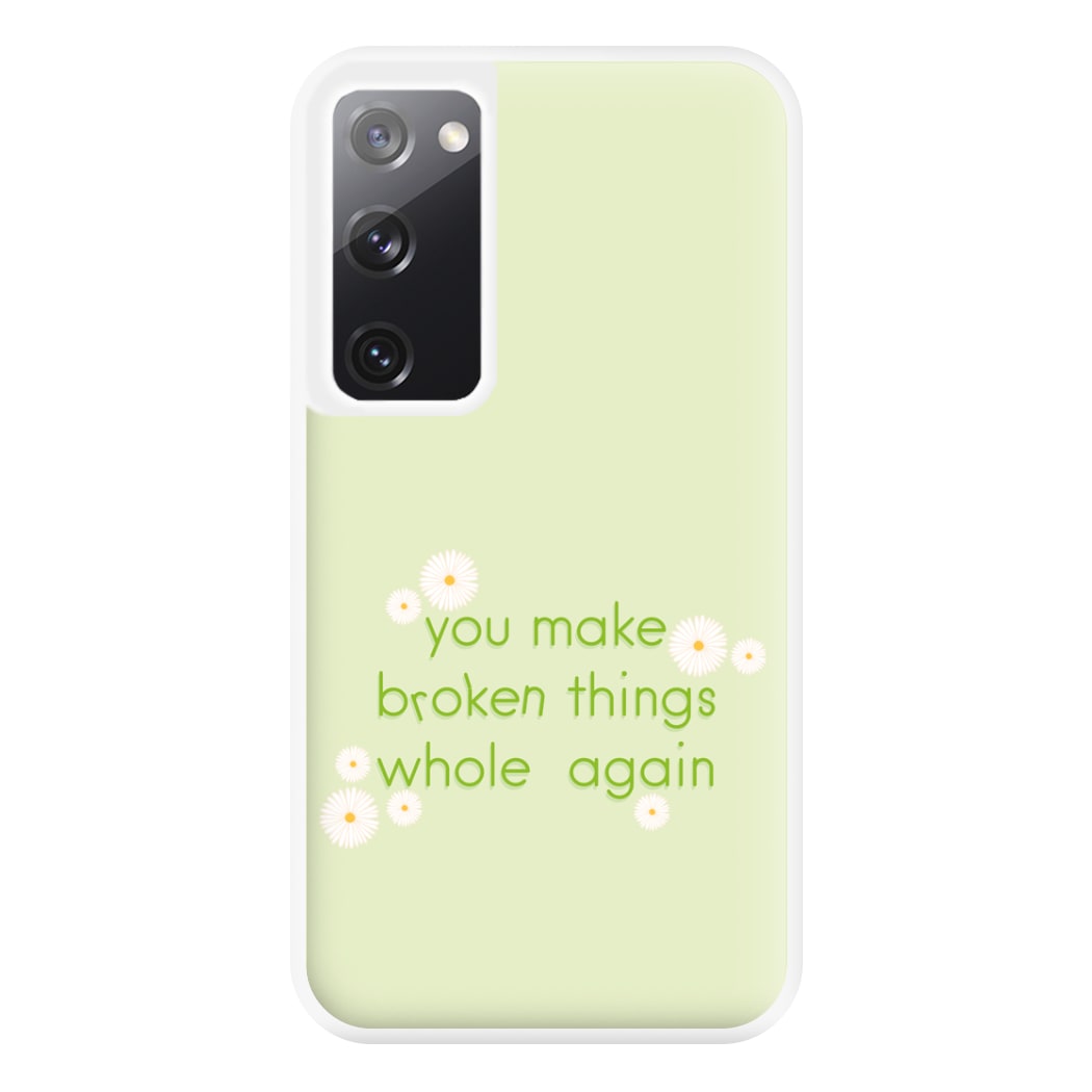 You Make Broken Things Whole Again Phone Case for Galaxy S20FE