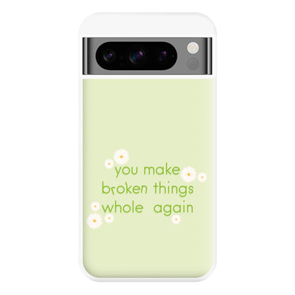 You Make Broken Things Whole Again Phone Case for Google Pixel 8 Pro