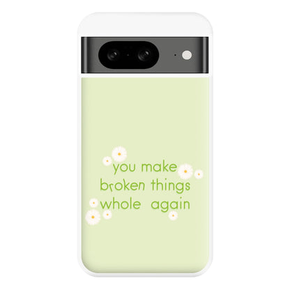 You Make Broken Things Whole Again Phone Case for Google Pixel 8