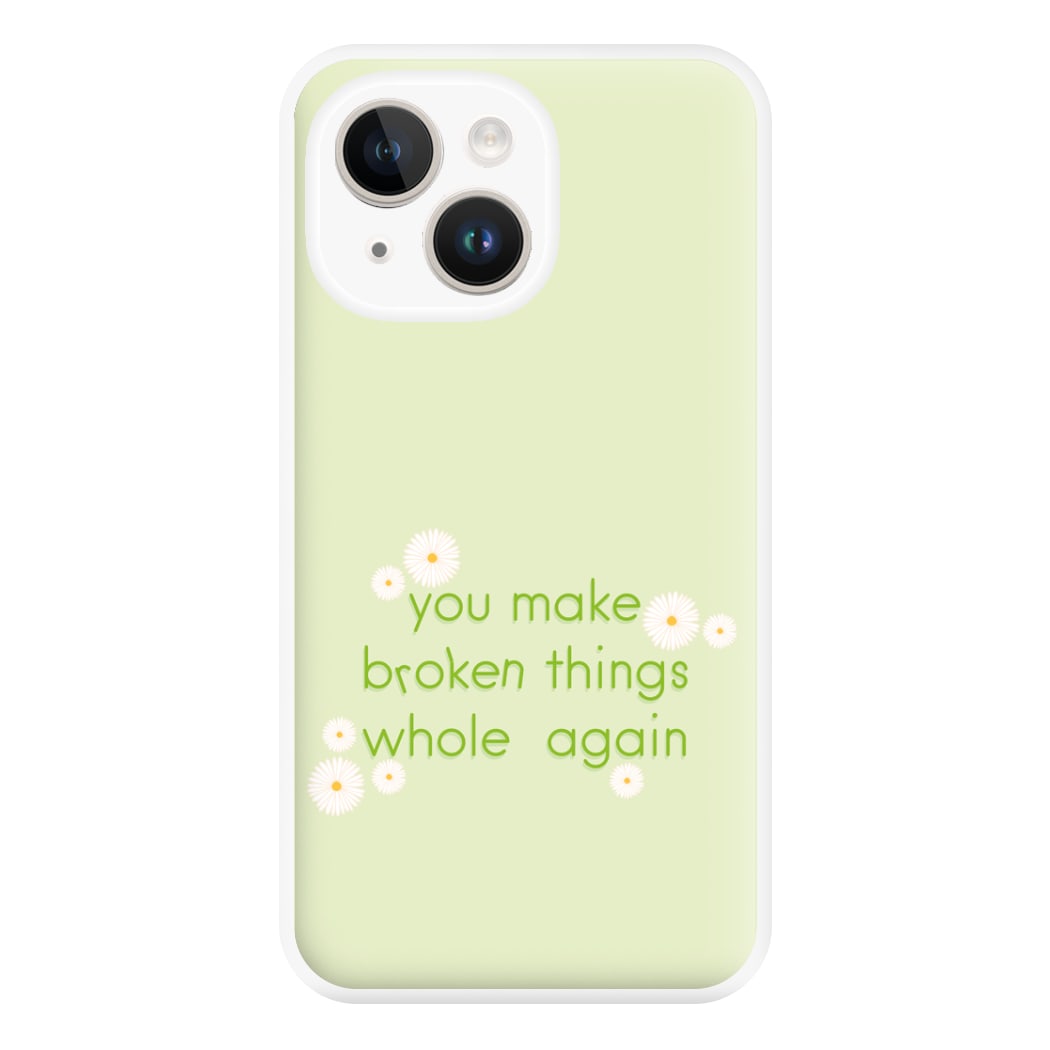 You Make Broken Things Whole Again Phone Case for iPhone 14 Plus