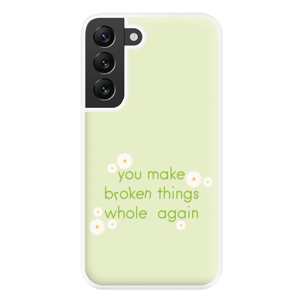 You Make Broken Things Whole Again Phone Case for Galaxy S22 Plus