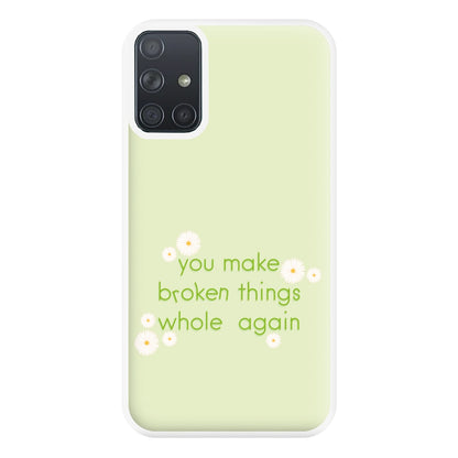 You Make Broken Things Whole Again Phone Case for Galaxy A71