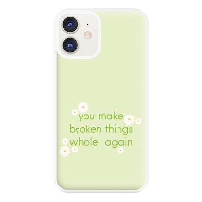 You Make Broken Things Whole Again Phone Case for iPhone 11